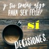 Decide ser Feliz